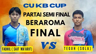 Partai Semi Final Beraroma Final || Teguh ( SOLA) vs Fadhil (SAIF MA’ARIF)