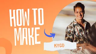 How To Make Music Like Kygo!