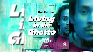 Ras Kaneo - Living In The Ghetto (Official Audio)