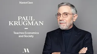 Paul Krugman Teaches Economics and Society | Official Trailer | MasterClass