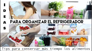 IDEAS.ORGANIZANDO MI REFRI. Como Conservar los alimentos por mas tiempo/Tips que funcionan