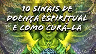 10 sinais de doença espiritual (e como curá-la)