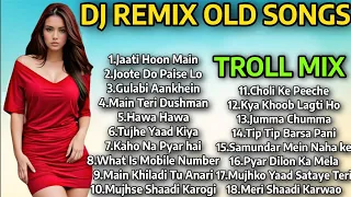 Bollywood Old DJ Remix |❤️Old Hindi Song 2024 Dj Remix❤️| Troll mix | DJ NON-STOP MASHUP 2024