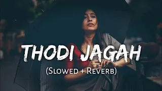 THODI JAGAH 💞BEST LOVE SONG 2023 {SLOWED+REVERB}||• MIND RELAXING SONG ....