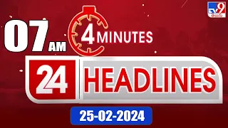4 Minutes 24 Headlines | 7 AM | 25-02-2024 - TV9