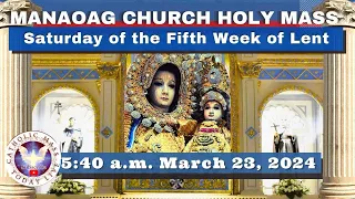 CATHOLIC MASS  OUR LADY OF MANAOAG CHURCH LIVE MASS TODAY Mar 23, 2024  5:40a.m. Holy Rosary