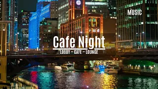 Chill Night Ambiance Music - Hotel Lobby | Cafe | Lounge