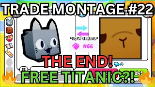 Trading Montage #22 |✨FREE TITANIC?!✨| THE END | (Pet Simulator 99) | Roblox