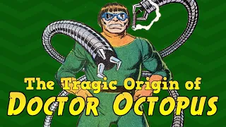 The Tragic Origin of Doctor Octopus