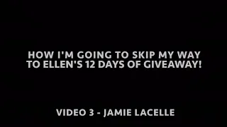 Video 3 - Skip to Ellen’s 12 days of giveaways