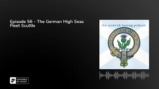 Episode 56 - The German High Seas Fleet Scuttle