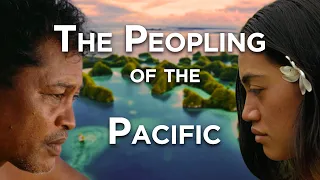 The Peopling of the Pacific | The Last Great Human Expansion