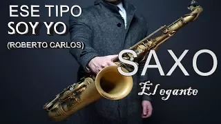 ROBERTO CARLOS-ESE TIPO SOY YO-INSTRUMENTAL-SAXO ELEGANTE