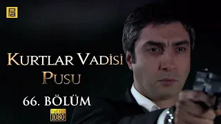 Kurtlar Vadisi Pusu 66.Bölüm l FULL HD YENİ