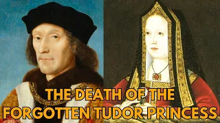 The PAINFUL Death Of The FORGOTTEN Tudor Princess