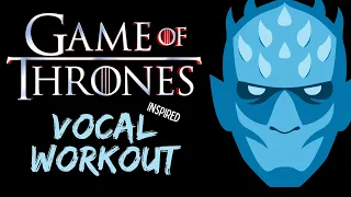 Game of Thrones Vocal Workout