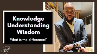 Knowledge + Understanding = Wisdom