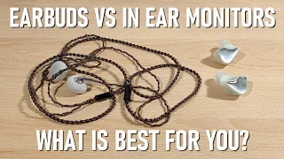 Earbuds Vs In Ear Monitors - Which is best for you ?
