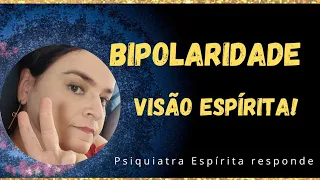 Bipolaridade ou Transtorno Bipolar segundo o Espiritismo