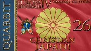 EU4 - Let's Play Golden Century! Kirishitan Japan! Part 26!