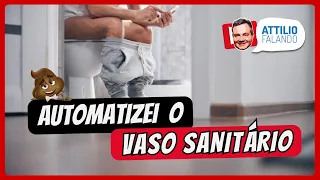 AUTOMATIZEI O VASO SANITÁRIO🚽💩, mas será que deu certo?