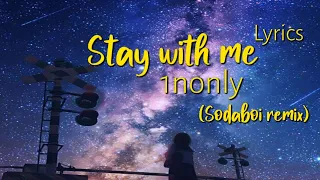 STAY WITH ME 1NONLY (SODABOI REMIX)Lyrics Video