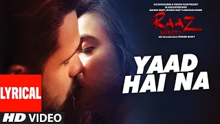 YAAD HAI NA  Lyrical | Raaz Reboot | Arijit Singh | Emraan Hashmi, Kriti Kharbanda, Gaurav Arora