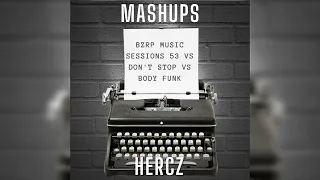 BZRP Music Sessions 53 Vs Don't Stop Vs Body Funk Hercz Mashup