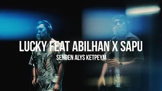 Lucky feat Abilhan x Sapu  - Senden alys ketpeym | Curltai mood