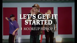 Let's Get It Started - Black Eyed Peas  ||  MOOREUP HIPHOP  ||  BEATMIX DANCE STUDIO