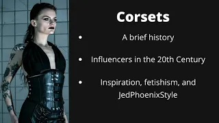 Corsets - a brief history, key influences, and the evolution of corsetry in JedPhoenixStyle's brand