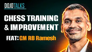 Super-coach GM R.B. Ramesh on Chess Training, Improvement, & Psychology | Dojo Talks