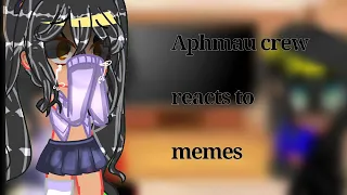 Aphmau crew reacts to Memes