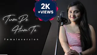 Tum pe hum toh (female) cover - Taruna Sharma  #tumpehumtoh #jyoticatangri #tarunasharma #romantic