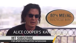 ALICE COOPER'S KANE ROBERTS "I never thought it would end"