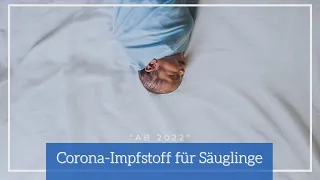 Ab 2022 : Corona-Impfstoff für Säuglinge