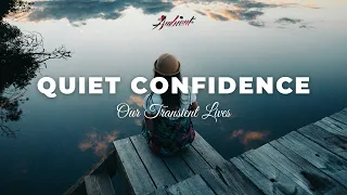 Our Transient Lives - Quiet Confidence [ambient relaxing piano]