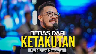 Bebas Dari KETAKUTAN (Saya Masih Takut) | Khotbah Bagi Yang Sedang TAKUT | Ps. Michael Gunawan