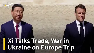 Xi Deflects Macron, von der Leyen Calls To Stop Russian War in Ukraine | TaiwanPlus News