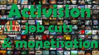 Activision Job Cuts and Monetisation - Worthalootcrate?