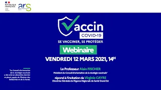 Webinaire vaccination du 12 mars 2021 avec Alain Fischer