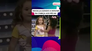 REVEJA MAISA JULGANDO A MENINA DA CABEÇA AOS PÉS