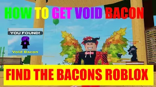 HOW TO GET THE VOID BACON BADGE - FIND THE BACONS (141)