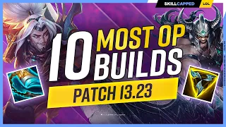 The 10 NEW MOST OP BUILDS on Patch 13.23 - League of Legends