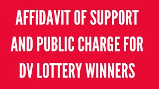 Affidavit of Support (I-134) and Public Charge (DS-5540)  for DV Lottery Visas from 2021 and beyond