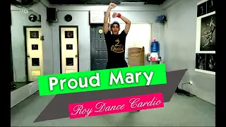 Proud Mary -  Glee  | Roy Dance Cardio | RoyRoy Rosales Teves