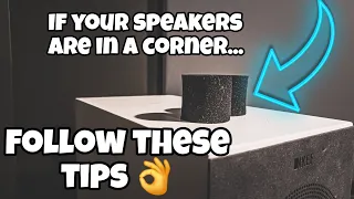 These TIPS Work if Your Speakers Are In a Corner!