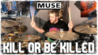 Kill Or Be Killed- Muse- Drum Cover