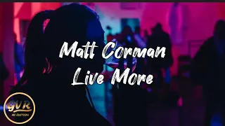 Matt Corman - Live More