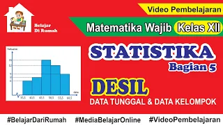 Statistika Bagian 5 - Desil Data Tunggal dan Data Kelompok Matematika Wajib Kelas 12